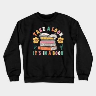 Book Reading Take A Look It´s In A Book Book Lover Crewneck Sweatshirt